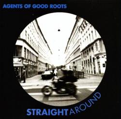 Agents Of Good Roots : Straight Around